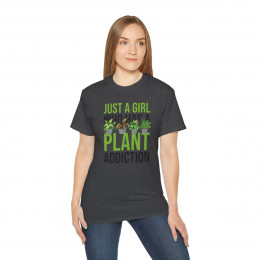 Just A Girl Who Has Plant Addiction Unisex T-shirt.