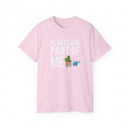 Plants Are Part Of Me Unisex T-shirt.